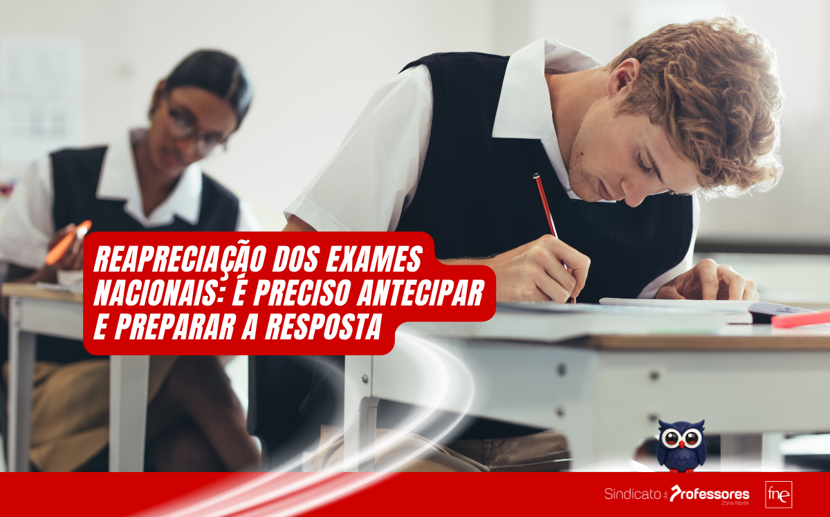 Reapreciação dos exames nacionais: É preciso antecipar e preparar a resposta